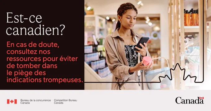  Une femme qui regarde son téléphone et tient un produit en faisant des achats. Texte: Est-ce canadien? En cas de doute, consultez nos ressources pour éviter de tomber dans le piège des indications trompeuses.  