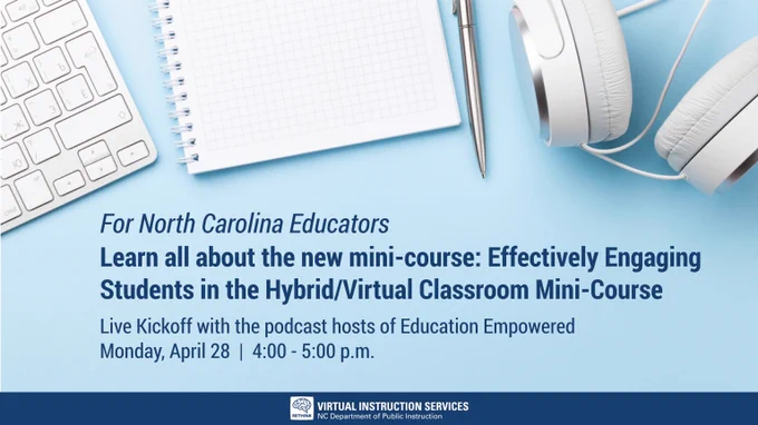 For North Carolina Educators
Learn all about the new mini-course: Effectively Engaging Students in the Hybrid/Virtual Classroom Mini-Course
Live Kickoff with the podcast hosts of Education Empowered
Monday, April 28
4:00 - 5:00 p.m.