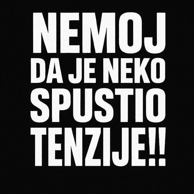 Nemoj da je neko spustio tenzije!!