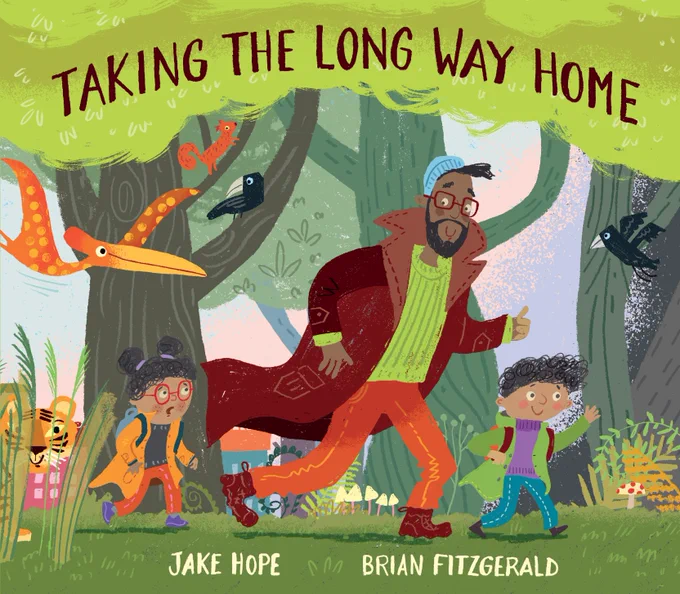 Shows the cover of 'Taking the Long Way Home' written by Jake Hope and illustrated by Brian Fitzgerald.  The cover image shows an uncle in a long jacket and jazzy green jumper, he is accompanied by a girl and a boy who are walking through a forest where there are crows and squirrels alongside a pterodactyl and a tiger peeping out from long grasses!