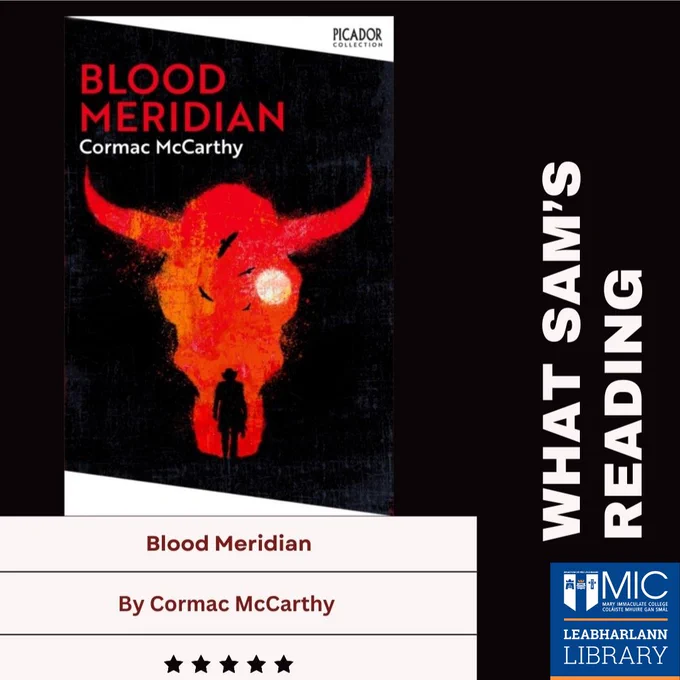 Image is a book cover that depicts the shape of a bison skull in orange and red with the small silhouette of a man walking through it. This graphic is on a black background with the text 'Blood Meridian by Cormac McCarthy' in dark red font, above 5 black stars on a white rectangle. The text 'What Sam's Reading', in white font, reads vertically up the right side with the blue Library logo in the bottom right corner.