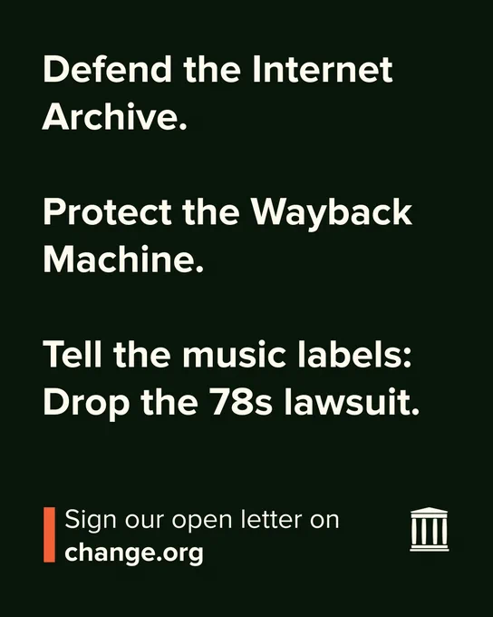 Defend the Internet Archive.
Protect the Wayback Machine.
Tell the music labels: Drop the 78s lawsuit.
Sign our open letter on change.org