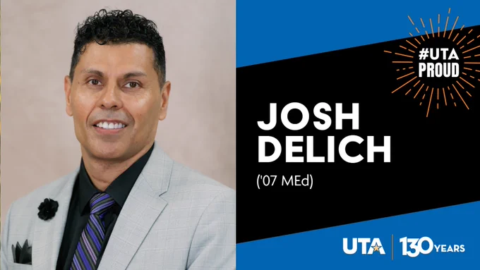 Promotional image featuring an individual named Josh Delich, celebrated as an alumnus ('07 MEd) from the University of Texas at Arlington, with the UTA 130 years logo and the slogan 'UTA PROUD'.
