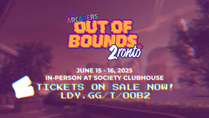 Lady Arcaders: Out of Bounds 2ronto
June 15th and 16th, 2025
In-person at society clubhouse
Tickets on sale now!
LDY.GG/T/OOB2