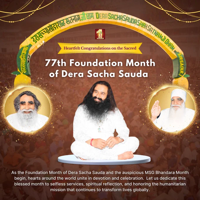 Honouring the great month when the spiritual power of Shah Mastana Ji Maharaj blessed this Earth with Dera Sacha Sauda and haralded a new dawn.
Happy Foundation Month to all! 
आप सबको स्थापना माह की शुभकामनाएं।