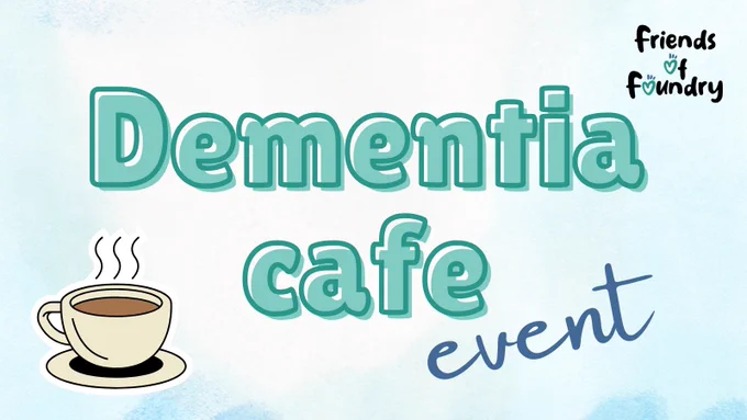 Dementia Cafe event banner with the Friends of Foundry logo