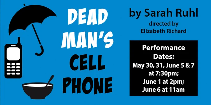 LCC Theatre presents "Dead Man's Cell Phone" by Sarah Ruhl, directed by Elizabeth Richard. May 30 and 31, June 5 and 7 at 7:30pm; June 1 at 2pm; June 6 at 11am.