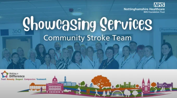 Text reads Showcasing Services. Community Stroke Team. Nottinghamshire Healthcare NHS Foundation Trust logo top right with Making a Difference logo bottom left.