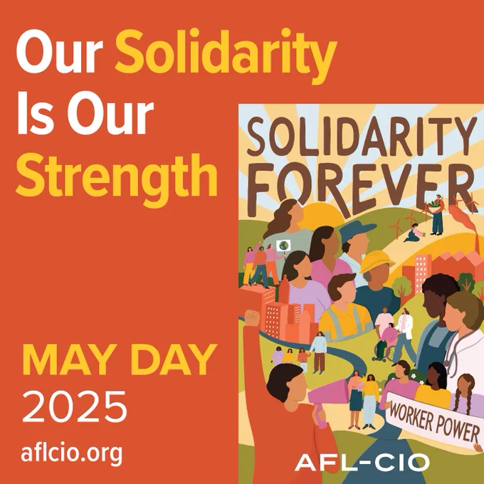 Our solidarity is our strength. May Day 2025 | AFL-CIO