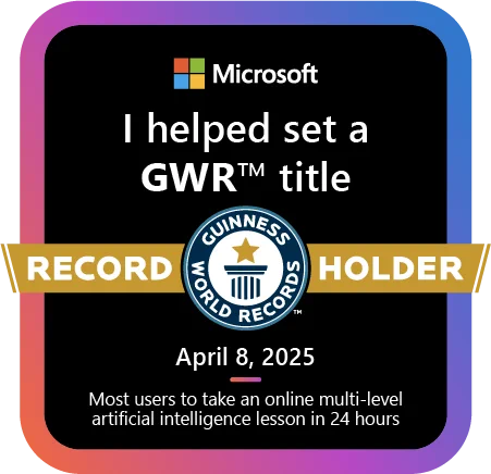 Badge showing Microsoft logo with text: I helped set a GWR (trademark) title. Guinness World Records Holder. April 8, 2025. Most users to take an online multi-level artificial intelligence lesson in 24 hours.