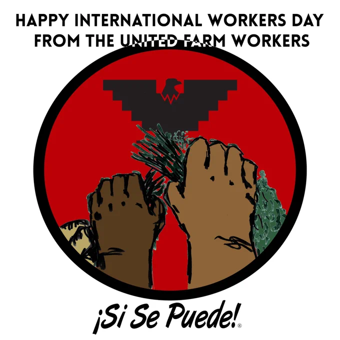 A graphic showing hands and the UFW eagle against a red circle with the text up top Happy International Workers Day from the United Farm Workers!