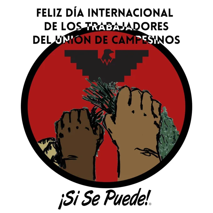 A graphic showing hands and the UFW eagle against a red circle with the text up top Feliz Día Internacional de los Trabajadores de la Unión de Campesinos!