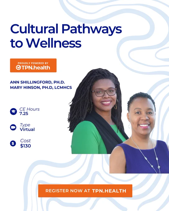 Cultural Pathways to Wellness! A new series on wellness created and facilitated by the phenomenal Drs. Ann Shillingford and Mary Hinson! Check it out! You will not be disappointed. Mental wellness is achievable!  👊🏾

If interested in accessing the series, go to the TPN.Health website, click on CE Events at the top of the page, and input either the name of the series, Cultural Pathways to Wellness, or name of at least one of the presenters to access the program.