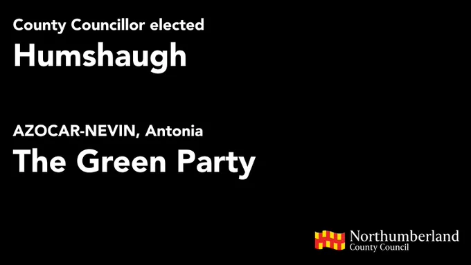 Humshaugh County Councillor elected
AZOCAR-NEVIN, Antonia The Green Party
Full results at nland.uk/Elections2025