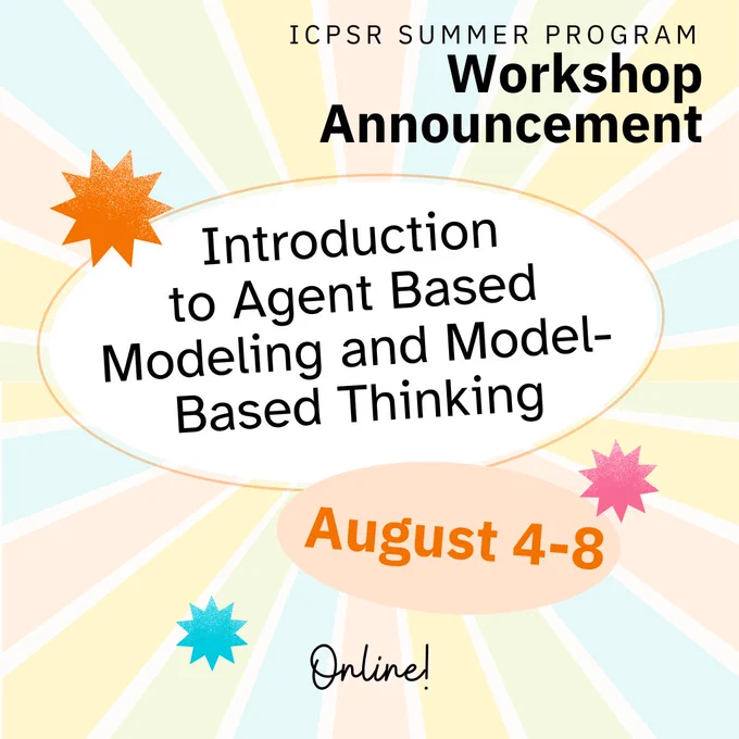 ICPSR Summer Program Workshop Announcement: Introduction to Agent Based Modeling and Model-Based Thinking, August 4-8, Online!