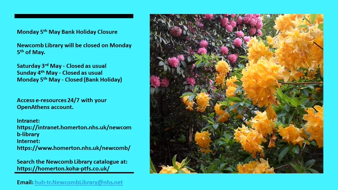 Access e-resources 24/7 with your OpenAthens account. Intranet: https://intranet.homerton.nhs.uk/newcomb-libraryInternet: https://www.homerton.nhs.uk/newcomb/ Search the Newcomb Library catalogue at:  https://homerton.koha-ptfs.co.uk/ Email: huh-tr.NewcombLibrary@nhs.net