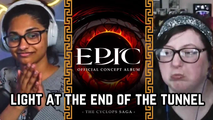 DNDJordanLea Thumbnail for the Epic the Musical Community Night where guest Mozzarelle joined! Both are pictured with Mozz on the left and DNDJordanLea on the right. Between 2 golden ancient greek lines is the Epic The musical Official Concept Album artwork of the Cyclops Saga showing the Cyclops Eye. In white Lettering underneath it reads, "Light At the End of the Tunnel"