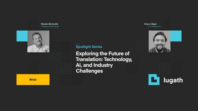 Spotlight Series 5: Exploring the Future of Translation — Technology, AI, and Industry Challenges