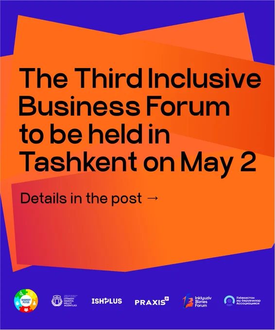 The Third Inclusive Business Forum to be held in Tashkent on May 2
Details in the post