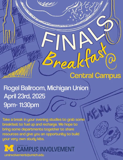 Graphic for "Finals Breakfast @ Central Campus" featuring a lavendar background with sketches and drawings of breakfast food and utensils. The event details include: April 23rd, 2025 from 9-11:30PM at the Rogel Ballroom in the Michigan Union. The event is hosted by Center for Campus Involvement, the event offers free breakfast, study resources, and DIY study kits.