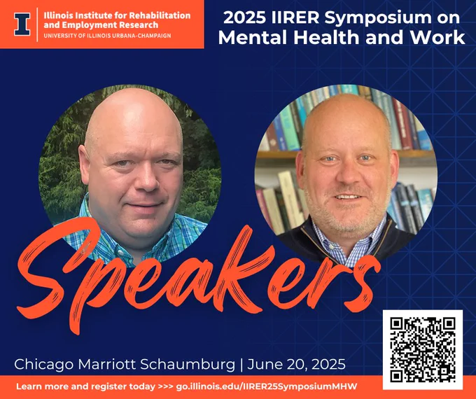 2025 IIRER Symposium on Mental Health and Work Speakers, Drs. 
Phil Rumrill and David R. Strauser

Chicago Marriott Schaumburg | June 20, 2025

Learn more and register today at go.illinois.edu/IIRER25SymposiumMHW.
