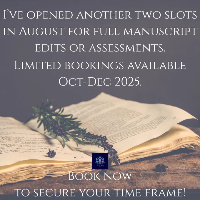 Faded dark grey background with an old book and some lavender resting on its open pages, on top of a wooden table. White text: I've opened another two slots in August for full manuscript edits or assessments. Limited bookings available Oct-Dec 2025. Book now to secure your time frame! (A small Foxx Editorial logo is just above where it says "Book now.")