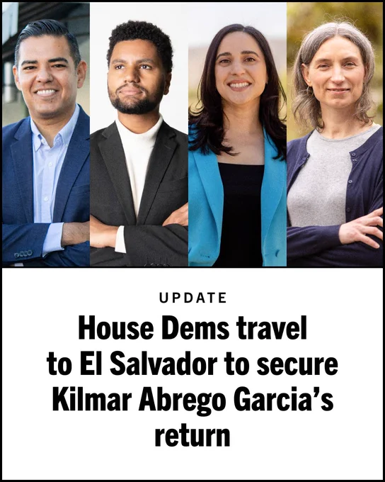 Graphic featuring House Democrats: Rep. Robert Garcia, D-Calif., Rep. Maxwell Frost, D-Fla., Rep. Yassamin Ansari, D-Ariz., and Rep. Maxine Dexter, D-Ore.

With text below that states: House Dems travel to El Salvador to secure Kilmar Abrego Garcia's return