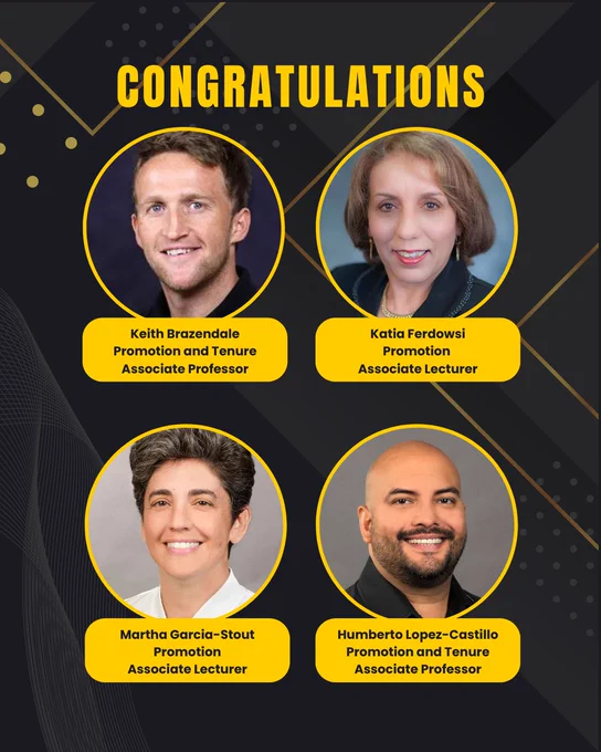 Congratulations to Keith Brazendale on his promotion to Associate Professor with tenure, Katia Ferdowsi on her promotion to Associate Lecturer, Martha Garcia-Stout on her promotion to Associate Lecturer and Humberto Lopez-Castillo on his promotion to Associate Professor with tenure. The appointments are effective August 8.