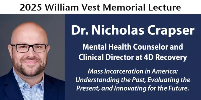 2025 William Vest Memorial LEcturer, Dr. Nicholas Crapser. Mental Health Counselor and CLinical Director at 4D Recovery. Speaking topic "Mass incarceration in America: Understanding the past, evaluating the present, and indicating for the future."