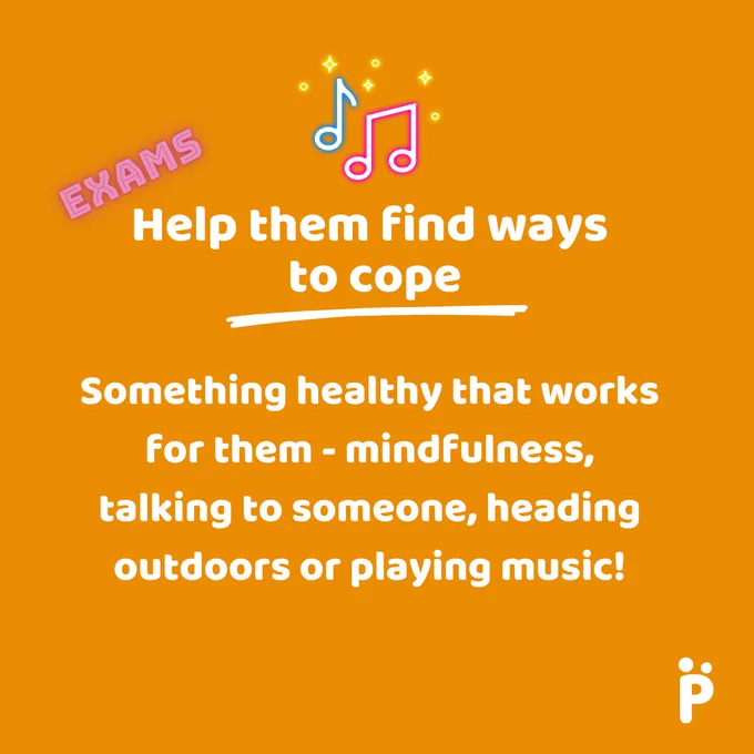 Help them find ways to cope - something healthy that works for them - mindfulness, talking to someone, heading outdoors or playing music!
