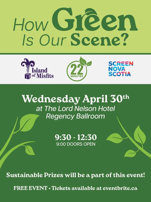 Event poster for "How Green Is Our Scene." Sponsoring company logos are shown in colour against a white background. Underneath are green illustrations of vines and leaves, with white text providing details on the event. "Wednesday April 30th at The Lord Nelson Hotel Regency Ballroom. 9:30 - 12:30. 9:00 Doors Open. Sustainable Prizes will be a part of this event! FREE EVENT. Tickets available at eventbrite.ca. 