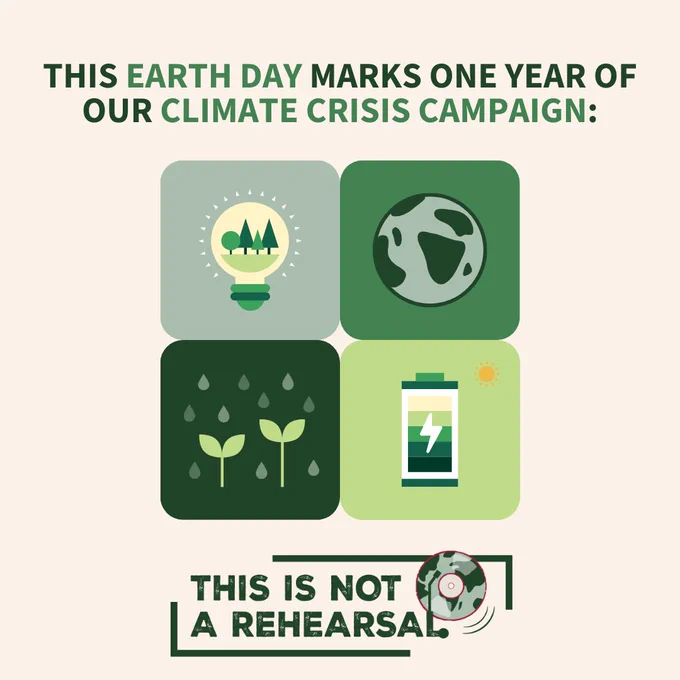 Text reads: THIS EARTH DAY MARKS ONE YEAR OF OUR CLIMATE CRISIS CAMPAIGN: THIS IS NOT A REHEARSAL. Illustrations from top left to bottom right: A forest inside a lightbulb; planet Earth; plants being watered; a solar-powered battery.