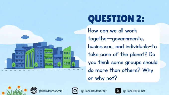 Q2 How can we all work together—governments, businesses, and individuals—to take care of the planet? Do you think some groups should do more than others? Why or why not?