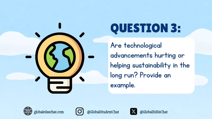 Q3 Are technological advancements hurting or helping sustainability in the long run? Provide an example. 