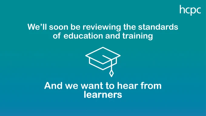 Graphic with the HCPC logo in the top left and a blue background. An icon of a university mortarboard hat is in the centre. Text above it reads: 'We'll soon be reviewing the standards of education and training.' Text below it reads: 'And we want to hear from learners.'