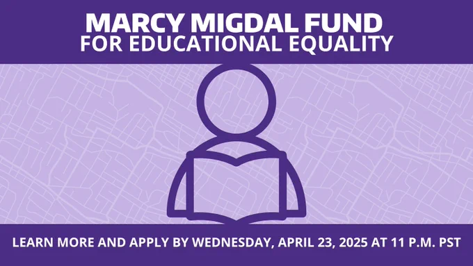 Marcy Migdal Fund for Educational Equality
LEARN MORE AND Apply by WEDNESDAY, April 23, 2025 at 11 P.M. PST