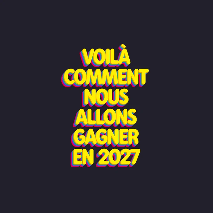 Visuel où il est écrit en jaune : voilà comment nous allons gagner 2027