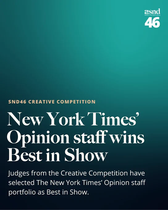 Graphic announcing the SND46 Creative Competition "Best in Show" winner. The text reads: “New York Times’ Opinion staff wins Best in Show. Judges from the Creative Competition have selected The New York Times’ Opinion staff portfolio as Best in Show.” The background features a teal-to-dark gradient, and the SND46 logo is displayed in the upper right.