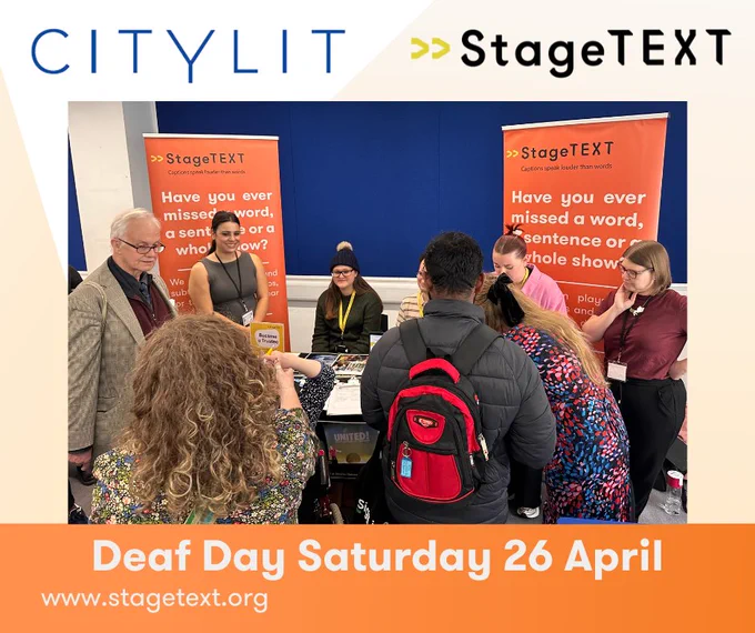 Image: Orange and whute background with City Lit logo in the top left and Stagetext logo in the top right. In the centre is image of a stagetext stall surrounded by people. Text at the bottom in white says, Deaf Day Sat 26 April.