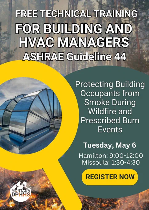 An image of an HVAC system on a rooftop. Text says, "Free technical training for building and HVAC managers. ASHRAE Guideline 4. Protecting building occupants from smoke during wildfire and prescribed burn events. Tuesday, May 6. Hamilton: 9am to 12pm. Missoula: 1:30pm to 4:30pm. Register now. Montana DPHHS."