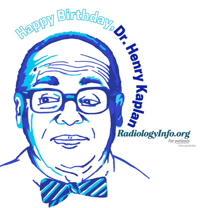 "Happy, Birthday, Dr. Henry Kaplan," by RadiologyInfo.org.
