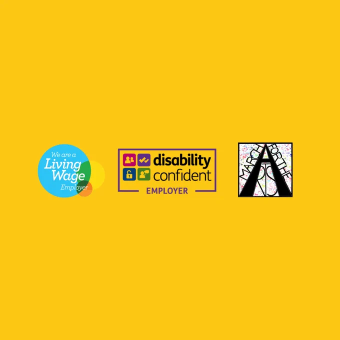 We're a living wage employer; disability confident employer, march for the arts