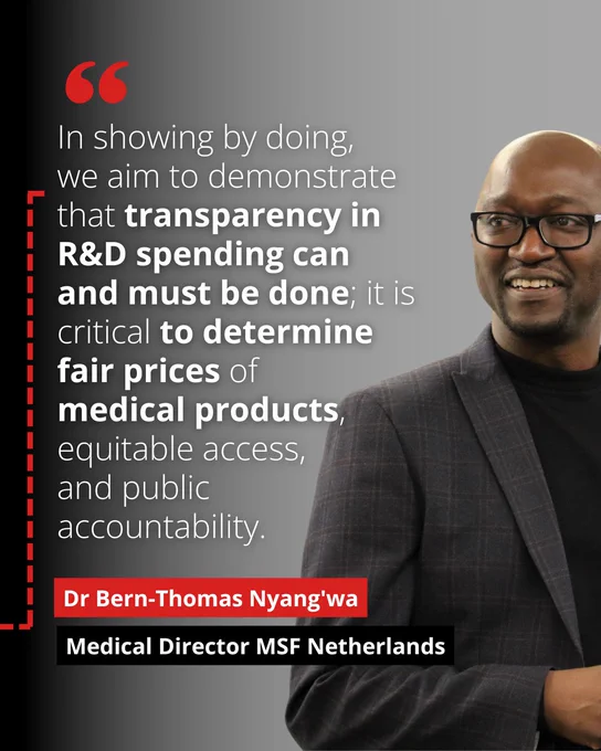 "In showing by doing, we aim to demonstrate that transparency in R&D spending can and must be done; it is critical to determine fair prices of medical products, equitable access, and public accountability."
Dr Bern-Thomas Nyang'wa
Medical Director MSF Netherlands