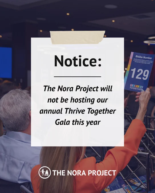 A note with tape reads 'Notice: The Nora Project will not be hosting our annual Thrive Together Gala this year' In the background is a navy blue tinted photo from last year's gala auction. At the bottom is a white The Nora Project logo.