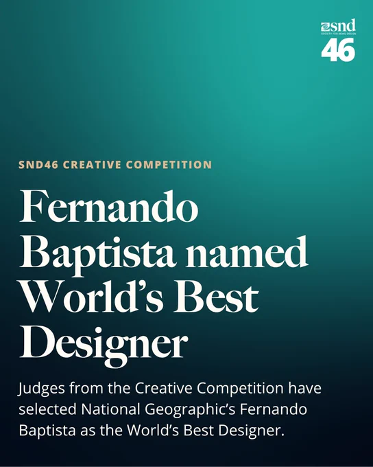 Graphic for the SND46 Creative Competition announcing Fernando Baptista of National Geographic as the World’s Best Designer. The design features a teal gradient background with bold white and tan text and the SND46 logo in the corner.