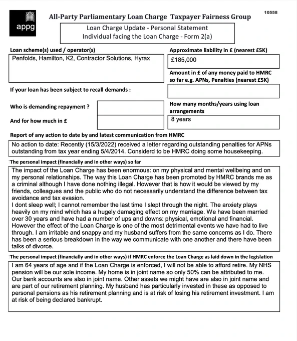 This is an example of a Loan Charge Impact statement taken as evidence by the Loan Charge and Taxpayer Fairness Group AAP. These statements highlight the true impact of the Loan Charge on families and individuals and how that differs from what is reported by HMRC

Work for HMRC? Sick of the slaughter? Help us. Follow the link below:

https://www.hmrcloancharge.info/hmrc-whistleblower-portal/

To see a proposed solution to the mess visit:

https://www.loanchargeresolution.co.uk/wp-content/uploads/2024/08/Letter-to-Exchequer-Secretary-to-the-Treasury-about-the-Loan-Charge-August-2024.pdf


We understand that those affected may be having a tough time right now, especially given the disappointing announcement from the Government. If this is you please seek help. We attach contact details for Samaritans.
#LoanChargeScandal 
 
https://www.samaritans.org
Call: 116 123