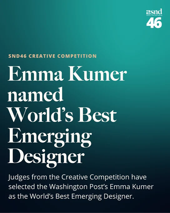 Announcement graphic for the SND46 Creative Competition naming Emma Kumer of The Washington Post as the World’s Best Emerging Designer. The background is a teal gradient, and the bold white and tan text reads: “Emma Kumer named World’s Best Emerging Designer.” A short description below notes the selection was made by judges from the Creative Competition.