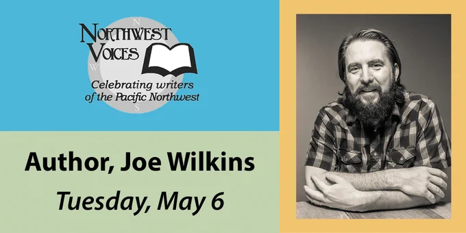NW Voices presents author Joe Wilkins Tuesday May 6th.