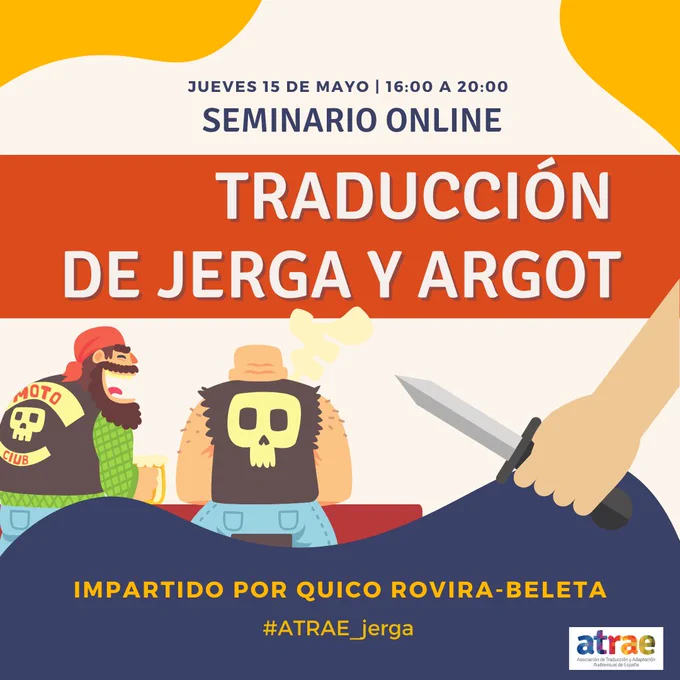 Cartel del seminario de traducción de jerga y argot. Un par de morteros chungos sentados en una barra riéndose y un brazo con un puñal en primer plano amenazante. El texto reza que será el jueves 15 de mayo de 16 a 20, seminario online de traducción de jerga y argot impartido por Quico Rovira-Beleta.