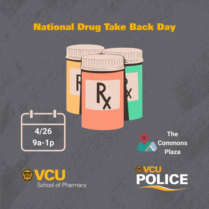 National Drug Take Back Day, 4/26 from 9 a.m. to 1 p.m., The Commons Plaza. Image of prescription bottles. Logos of the VCU School of Pharmacy and VCU Police.